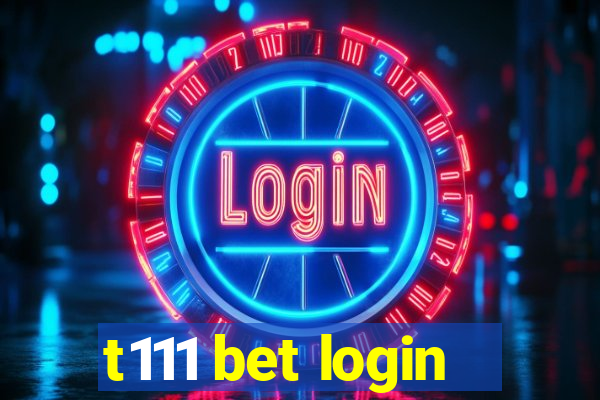 t111 bet login